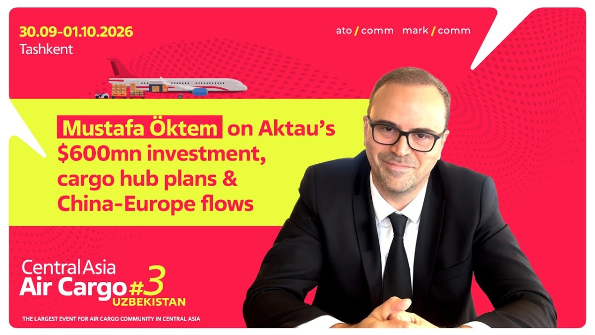 Aktau Airport’s Mustafa Öktem on $600m expansion, cargo growth & Europe-Asia connectivity
