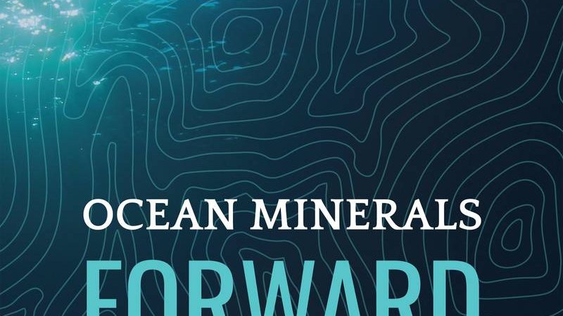 NOIA Launches Ocean Minerals Initiative