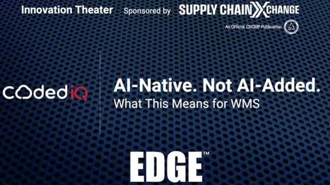 EDGE 2026: Innovation Theater: AI-Native. Not AI-Added. What This Means for WMS Presented by CodedIQ