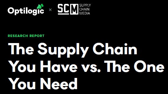Survey report Optilogic: The supply chain you have vs. the one you need
